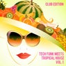 Tech Funk Meets Tropical House, Vol. 1 (Club Edition)