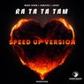 Ra Ta Ta Tam (Speed Up Version)
