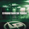 O Faraó Saiu da Tumba