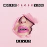 More Close You