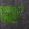 Thoughts Become Things (Julian Montenegro Dub Mix)