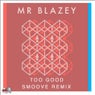 Too Good (Smoove Remix)