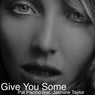 Give You Some (feat. Jasmine Taylor)