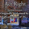 Act Right (Karaoke Version) (Originally Performed by Yo Gotti, Jeezy & YG) - Single