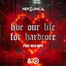 Live Our Life for Hardcore (Extended Mix)