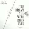 The dream you were born into