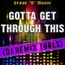 Gotta Get Through This (DJ Remix Tools)