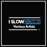 I Slow Down