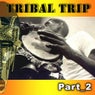 Tribal Trip, Part. 2