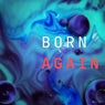 BORN AGAIN