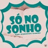 Só no Sonho