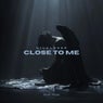 Close to Me