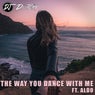 The way You Dance With Me