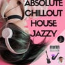Absolute Chillout House Jazzy