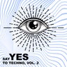 Say Yes to Techno, Vol. 2