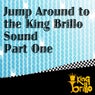 Jump Around To The King Brillo Sound Part One