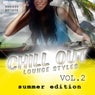Chill Out Lounge Styles, Vol. 2 - Summer Edition