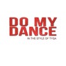 Do My Dance (In The Style of Tyga) - Single