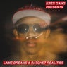 Lame Dreams & Ratchet Realities