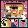 Burnt Toast & Coffee