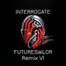 Interrogate (FUTURESaiLOR Remix V1)