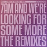 7AM and We're Looking For Some More (The Remixes)