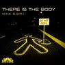 There Is The Body