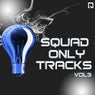 Squad Only Tracks Vol.3