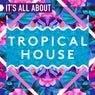 It's All About Tropical House