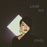 Lose My Cool