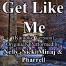 Get Like Me (Karaoke Version) (Originally Performed by Nelly, Nicki Minaj & Pharrell) - Single