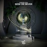 Now Or Never