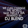 We Can Change The World (feat. Nelly Ra) [DJ Blend 2013 Remix]