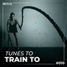 Tunes To Train To 010
