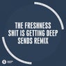 Shit Is Getting Deep (Sends Remix)