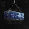 Tell Ya Somethin'