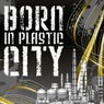 Born In Plastic City