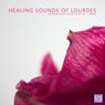 Healing Sounds of Lourdes (Healing Music Selected by Dr. J. James)