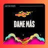 Dame Más