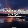 Make You Feel Alright