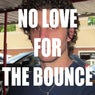 NO LOVE FOR THE BOUNCE