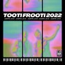 Tooti Frooti 2022