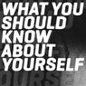 What You Should Know About Yourself