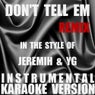 Don't Tell Em (Remix) (In The Style Of Jeremih & YG) [Instrumental Karaoke Version] - Single