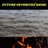FUTURE FAVORITES HOME