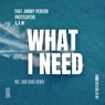 What I Need