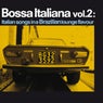 Bossa italiana, Vol. 2 - Italian Songs in a Brazilian Lounge Flavour