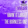 Havin' It Larger / The Bornless One