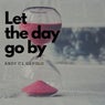 LET THE DAY GO BY