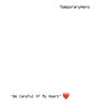 Be Careful Of My Heart